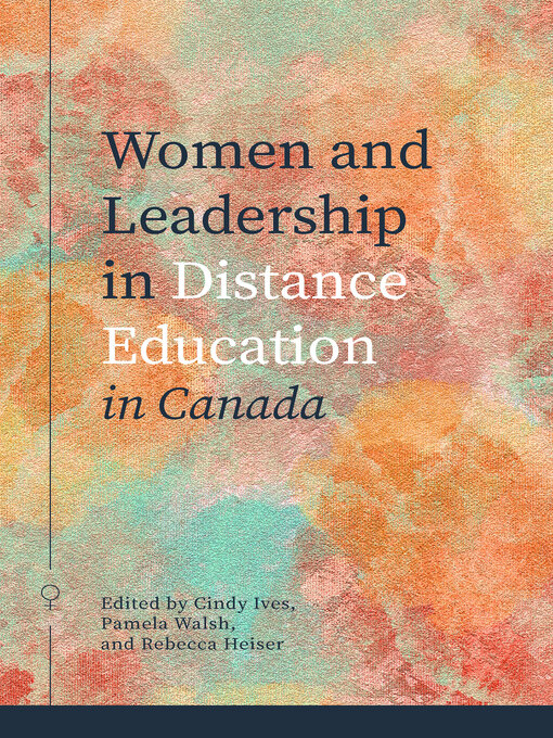 Title details for Women and Leadership in Distance Education in Canada by Cindy Ives - Wait list